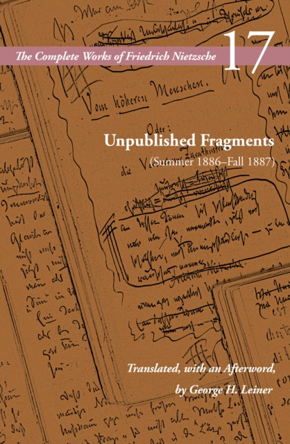 Unpublished Fragments (Summer 1886–Fall 1887): Volume 17