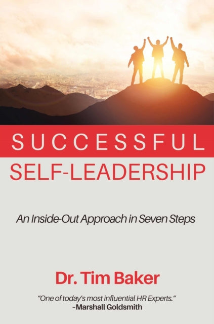 Successful Self-Leadership: An Inside-Out Approach in Seven Steps