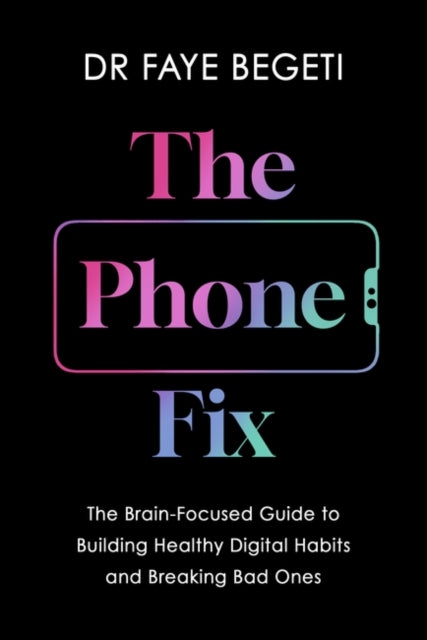 The Phone Fix: How to Transform Your Smartphone Habits