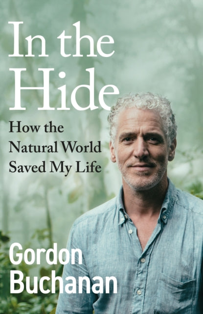 In the Hide: How the Natural World Saved My Life