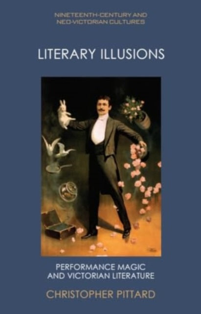 Literary Illusions: Performance Magic and Victorian Literature