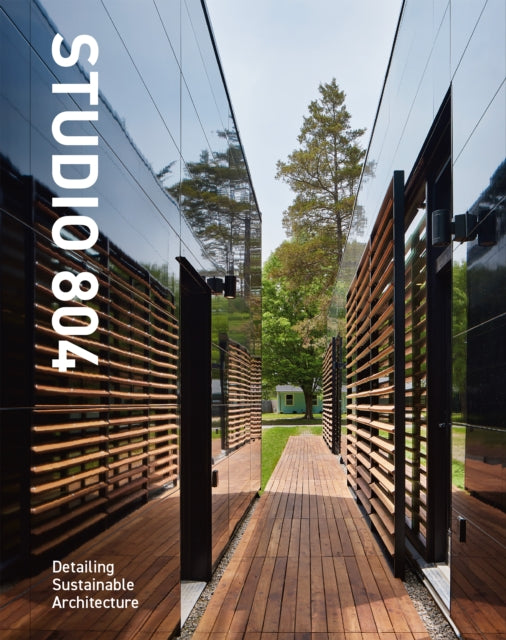 Studio 804: Detailing Sustainable Architecture