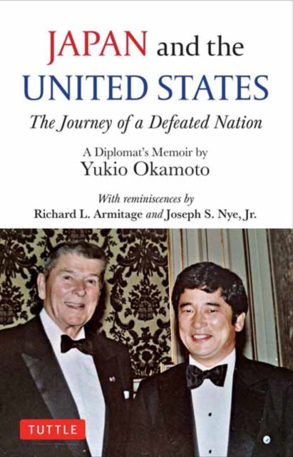 Japan and the United States: The Journey of a Defeated Nation - A Diplomat's Memoir by Yukio Okamoto