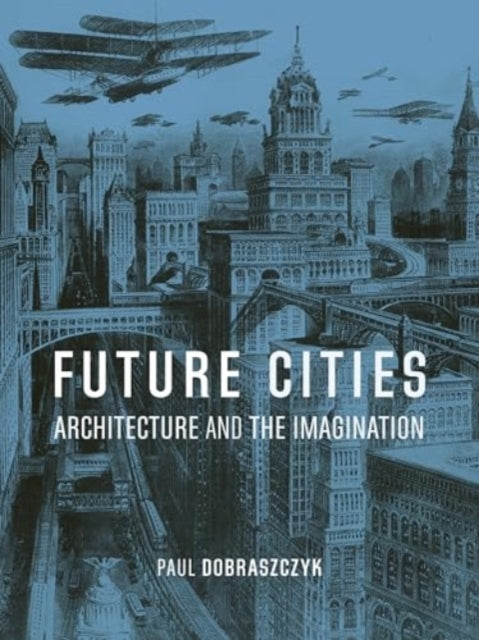 Future Cities: Architecture and the Imagination