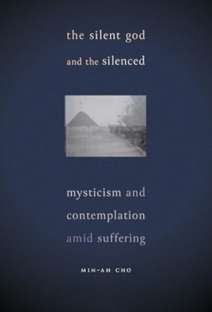 The Silent God and the Silenced: Mysticism and Contemplation amid Suffering