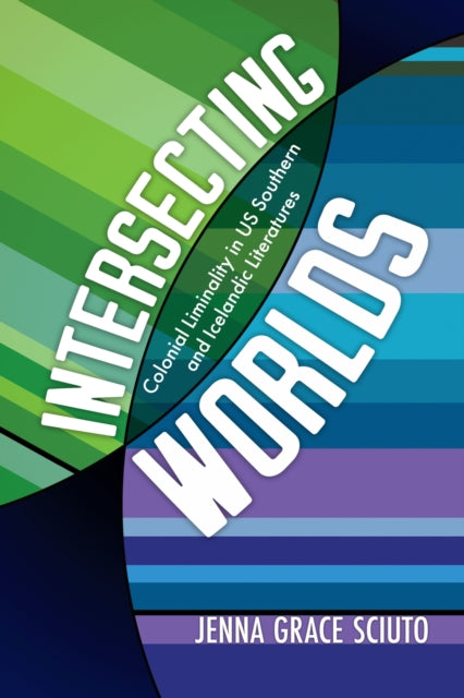Intersecting Worlds: Colonial Liminality in US Southern and Icelandic Literatures