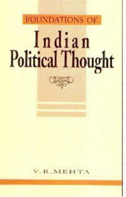 Foundations of Indian Political Thought: An Interpretation