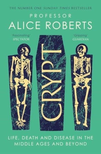 Crypt: Life, Death and Disease in the Middle Ages and Beyond
