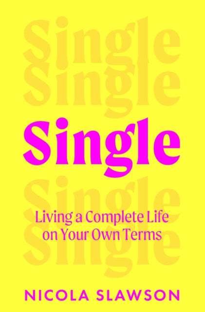 Single: Living a Complete Life on Your Own Terms