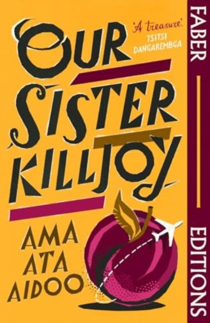 Our Sister Killjoy (Faber Editions): 'A treasure.' Tsitsi Dangarembga