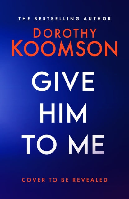 Give Him to Me: the heart-stopping new thriller from the Queen of the Big Reveal!