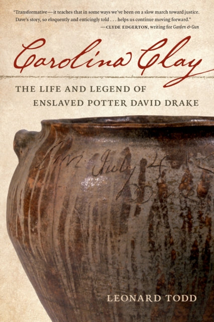 Carolina Clay: The Life and Legend of the Potter David Drake