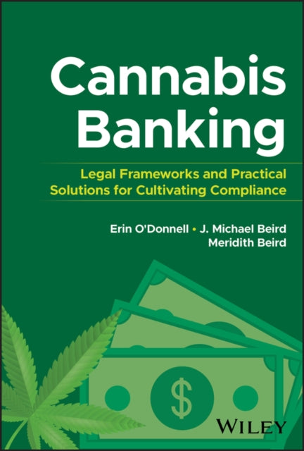 Cannabis Banking: Legal Frameworks and Practical Solutions for Cultivating Compliance