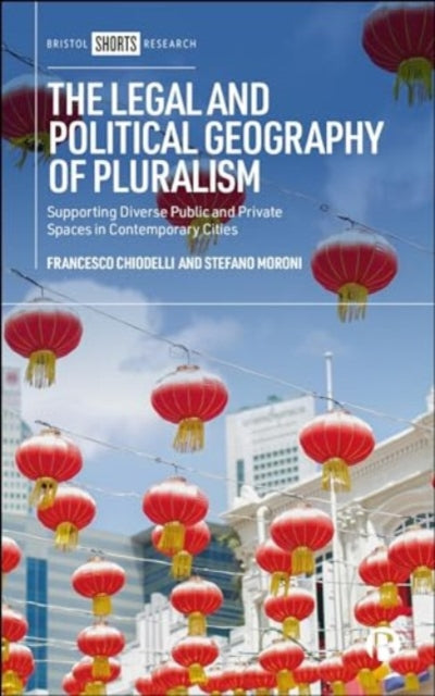The Legal and Political Geography of Pluralism: Supporting Diverse Public and Private Spaces in Contemporary Cities