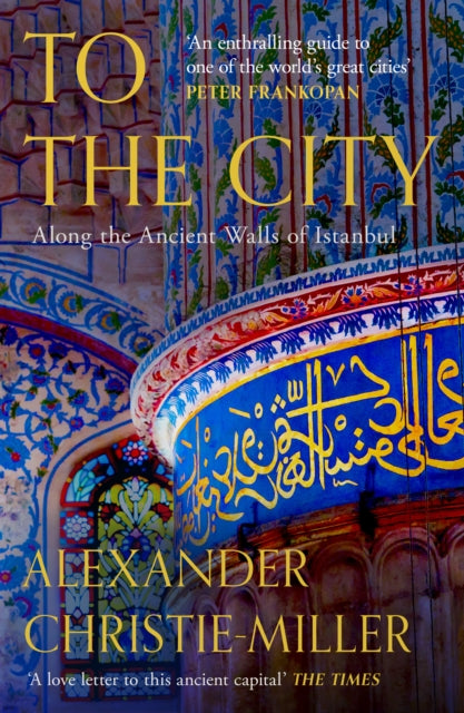 To The City: Along the Ancient Walls of Istanbul