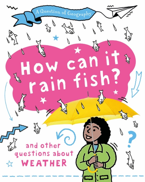 A Question of Geography: How Can it Rain Fish?: and other questions about weather