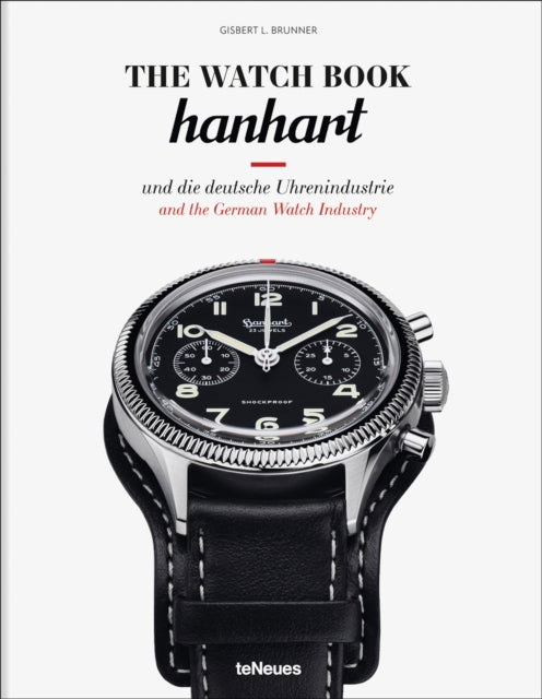 The Watch Book: Hanhart: und die deutsche Uhrenindustrie / and the German Watch Industry