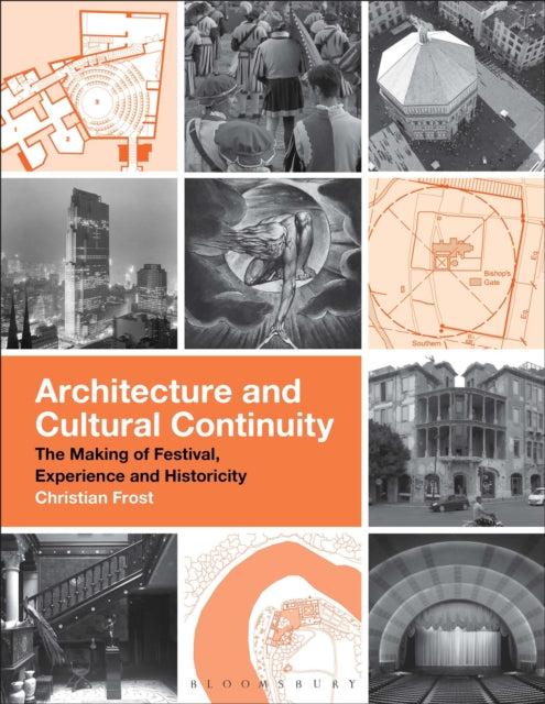 Architecture and Cultural Continuity: The Making of Festival, Experience and Historicity