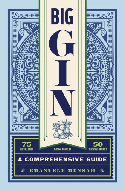 Big Gin: The Rebirth of One of the World’s Oldest Spirits (The History and Craft of Gin)
