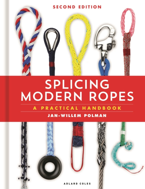Splicing Modern Ropes 2nd edition: A Practical Handbook