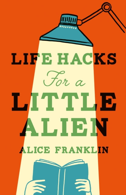 Life Hacks For a Little Alien: the tender and life-affirming debut, perfect for book clubs