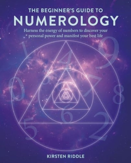 The Beginner’s Guide to Numerology: Harness the Energy of Numbers to Discover Your Personal Power and Manifest Your Best Life