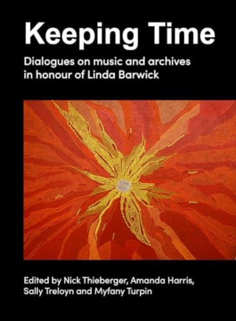 Keeping Time: Dialogues on music and archives in honour of Linda Barwick