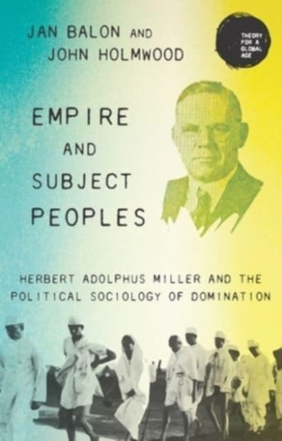 Empire and Subject Peoples: Herbert Adolphus Miller and the Political Sociology of Domination