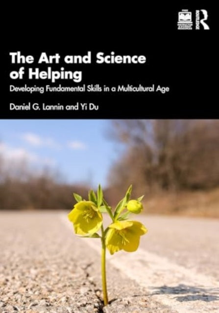 The Art and Science of Helping: Developing Fundamental Skills in a Multicultural Age