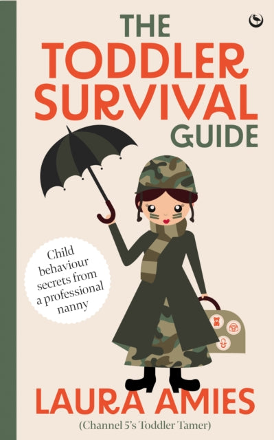 The Toddler Survival Guide: Child behaviour secrets from a professional nanny