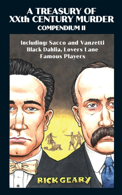 A Treasury of XXth Century Murder Compendium II: Including: Sacco and Vanzetti, Black Dahlia, Lovers Lane, Famous Players