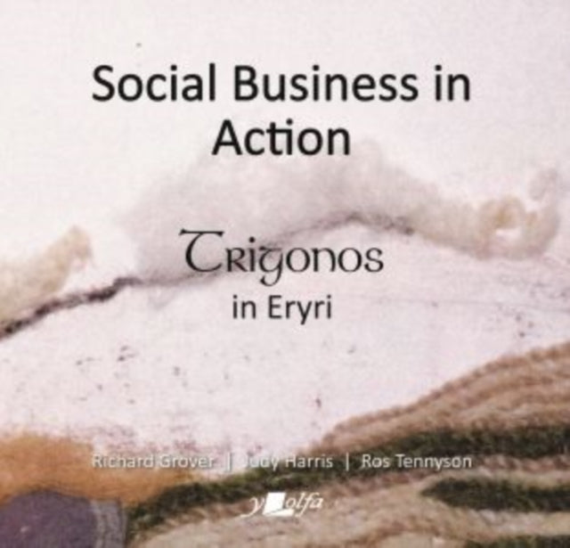 Social Business in Action - Trigonos in Eryri: Trigonos in Eryri