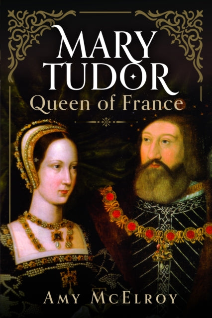 Mary Tudor: Queen of France