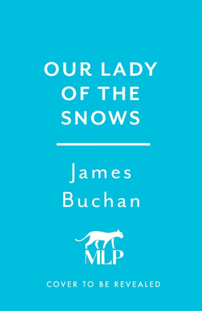Our Lady of the Snows: A swashbuckling, epic tale of adventure. Volume 3 in The Family of William Neilson