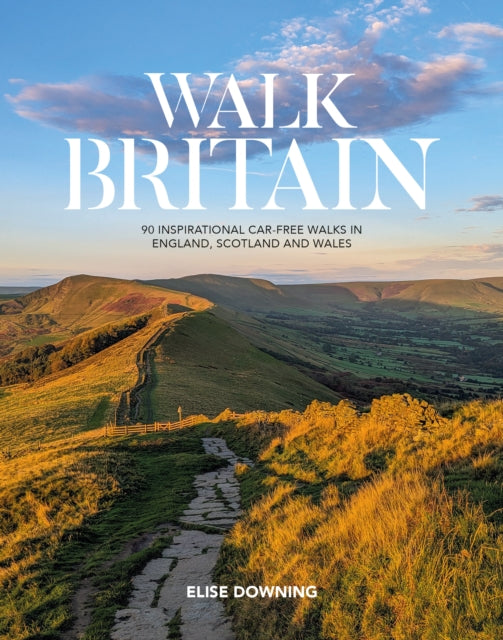 Walk Britain: 90 inspirational car-free walks in England, Scotland and Wales