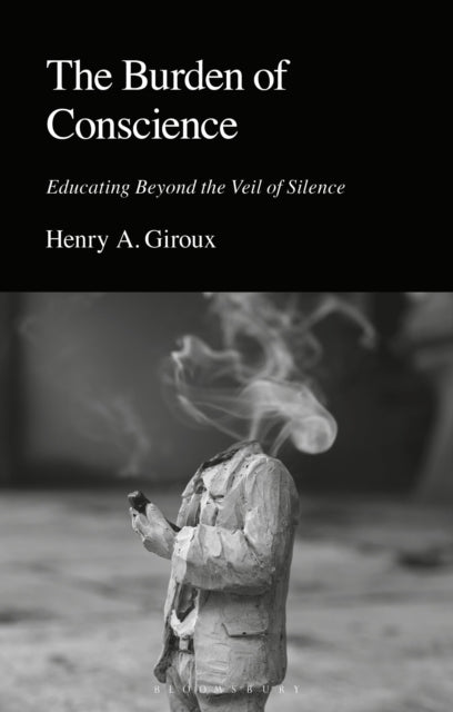 The Burden of Conscience: Educating Beyond the Veil of Silence