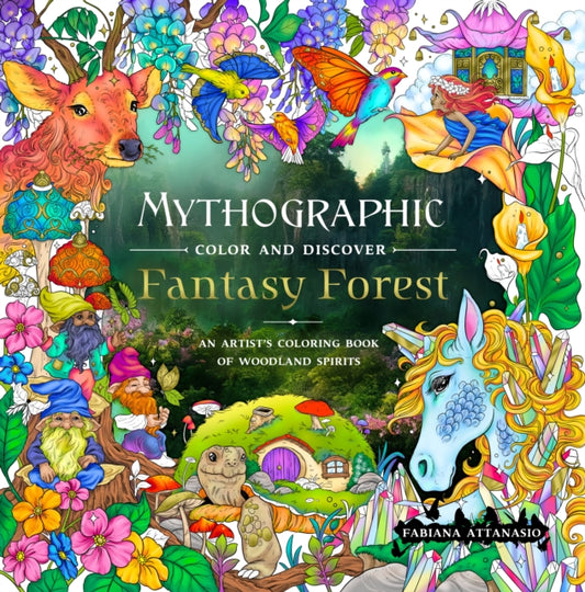 Mythographic Color and Discover: Fantasy Forest: An Artist’s Coloring Book of Woodland Spirits
