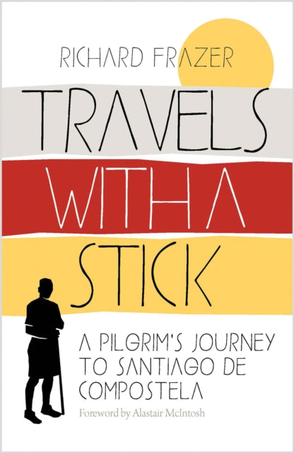 Travels With a Stick: A Pilgrim’s Journey to Santiago de Compostela