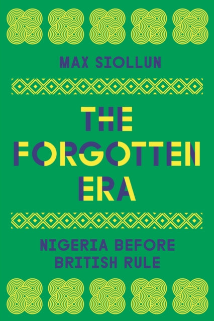 The Forgotten Era: Nigeria Before British Rule
