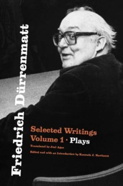 Friedrich Durrenmatt: Selected Writings, Volume 1, Plays