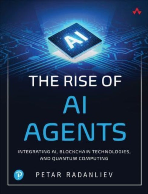 The Rise of AI Agents: Integrating AI, Blockchain Technologies, and Quantum Computing