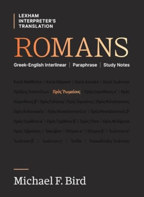 Romans: Greek-English Interlinear Paraphrase Study Notes