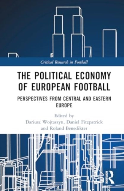 The Political Economy of European Football: Perspectives from Central and Eastern Europe