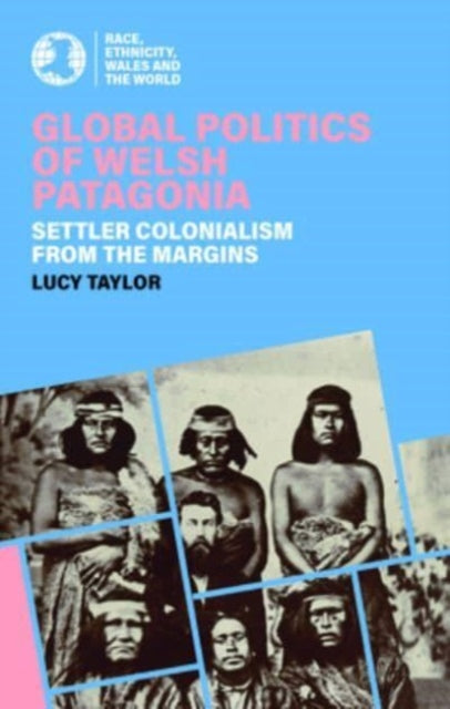 Global Politics of Welsh Patagonia: Settler Colonialism from the Margins
