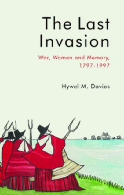 The Last Invasion: War, Women and Memory, 1797-1997