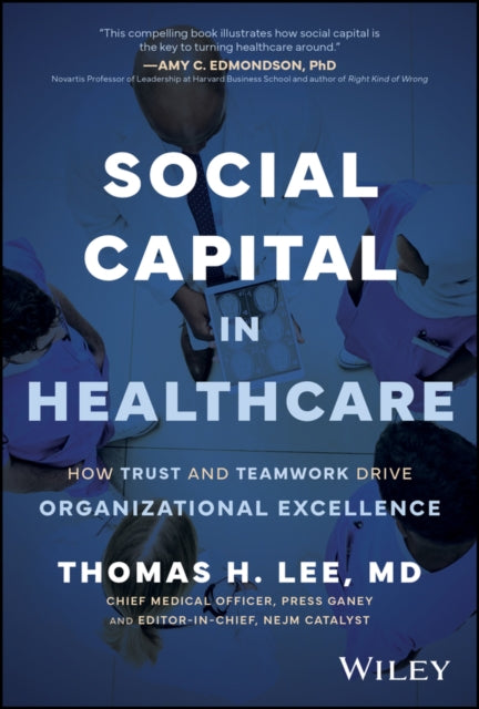 Social Capital in Healthcare: How Trust and Teamwork Drive Organizational Excellence