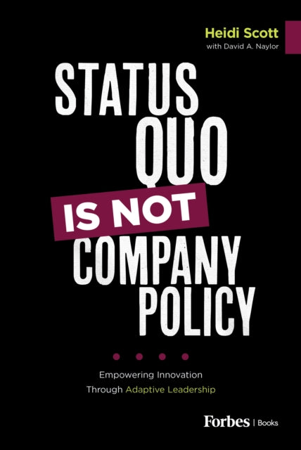 Status Quo Is Not Company Policy: Empowering Innovation through Adaptive Leadership