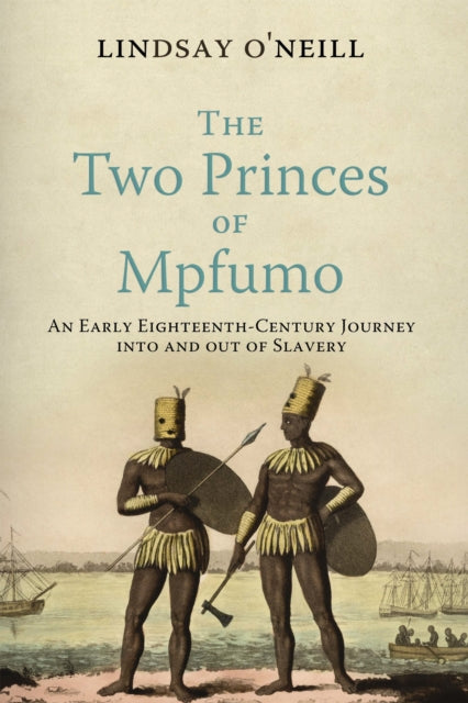 The Two Princes of Mpfumo: An Early Eighteenth-Century Journey into and out of Slavery