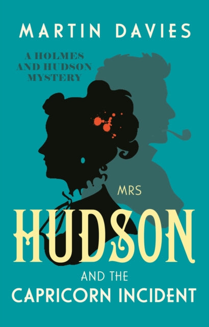 Mrs Hudson and the Capricorn Incident: The latest in the bestselling series inspired by the great detective’s housekeeper in Baker Street