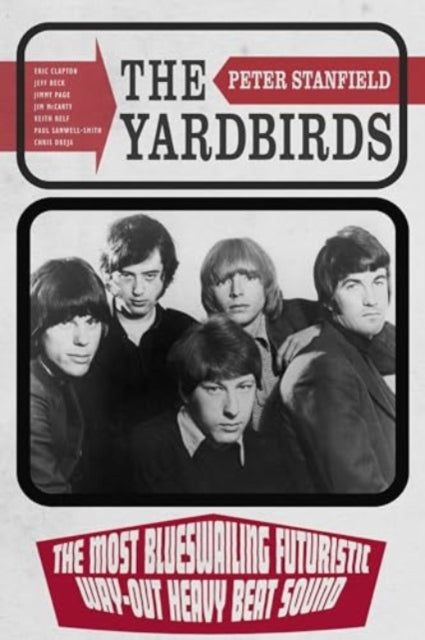 The Yardbirds: The Most Blueswailing Futuristic Way-Out Heavy Beat Sound